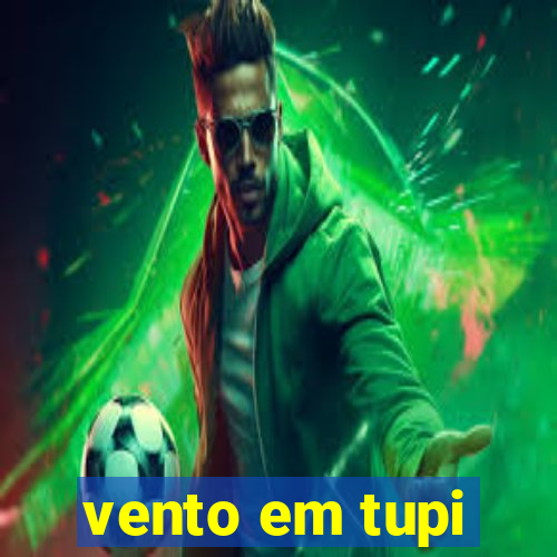 vento em tupi